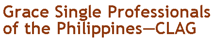 Text Box: Grace Single Professionals of the Philippines�CLAG
