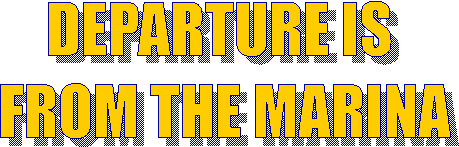 DEPARTURE IS 
FROM THE MARINA