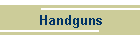 Handguns