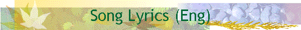 Song Lyrics (Eng)