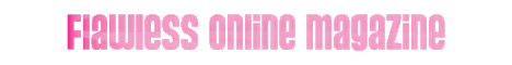 Flawless Online Magazine