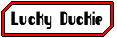 Lucky Duckie (Don't ya jus love ducks...)