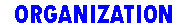 ORGANIZATION
