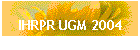 IHRPR UGM 2004