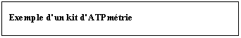 Zone de Texte: Exemple d'un kit d'ATPm�trie 