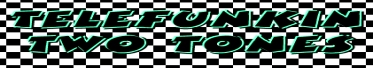 Telefunkin Two-Tones