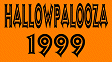 * * * H A L L O W P A L O O Z A  *  1 9 9 9 * * *