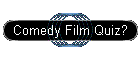 Comedy Film Quiz?