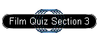Film Quiz Section 3