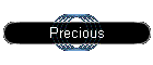 Precious