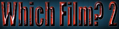 whichfilm-2.jpg (13953 bytes)