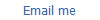 Email me