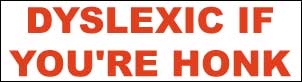 Dyslexic says:&nbsp; Funny very, ass jerk.