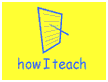 how I teach