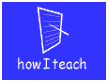 how I teach