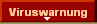  Viruswarnung 