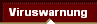  Viruswarnung 