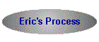 Eric's Process