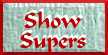 Show Supers