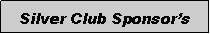 Text Box: Silver Club Sponsor�s