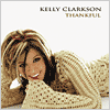 Kelly Clarkson :: Thankful. good cd. Fave 'just missed the train' and 'low'