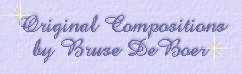 Original Compositions by Bruce DeBoer