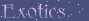 Exotics