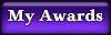 Awards I have earned!