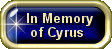 In Memory of Cyrus