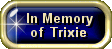 In Memory of Trixie