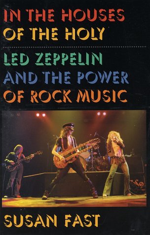 In the Houses of the Holy: Led Zeppelin and the Power of Rock Music