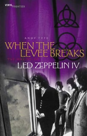 When The Levee Breaks: The Making of Led Zeppelin IV