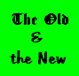 The Old and the New
