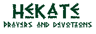 Hekate:  Prayers and Devotions