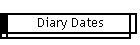 Diary Dates