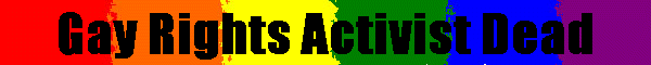 Gay Rights Activist Dead