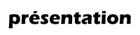 pr&eacute;sentation