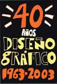 XIII Sal&oacute;n de Dise&ntilde;o Gr&aacute;fico 40 a&ntilde;os. Un encuentro con los egresados.