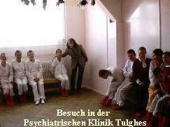 Besuch in der 
Psychiatrischen Klinik Tulghes