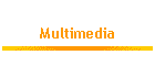 Multimedia