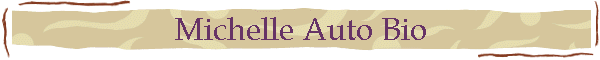 Michelle Auto Bio