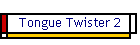 Tongue Twister 2