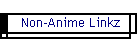 Non-Anime Linkz