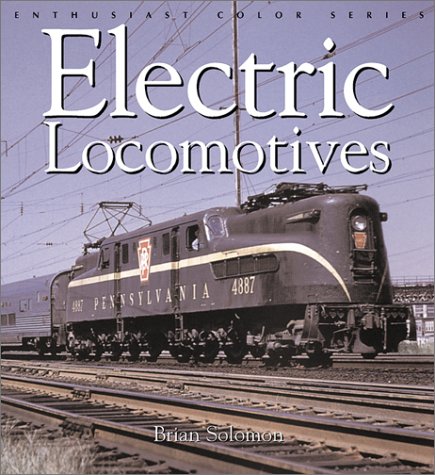 Electric Locomotives by Brian Solomon