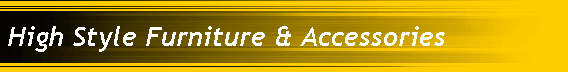 High Style Furniture & Accessories