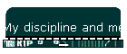My discipline and me