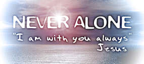 Jesus said He would be with you always, even until the end of the age!