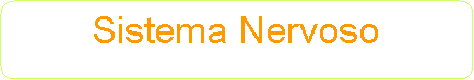 Ret�ngulo de cantos arredondados: Sistema Nervoso