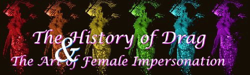 Enter The History of Drag and the Art of Female Impersonation