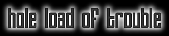 Click here to return to Hole Load Of Trouble homepage.